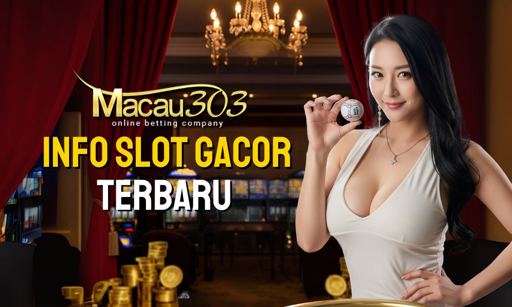 Info Slot Gacor Terbaru di Situs Slot Online Macau303