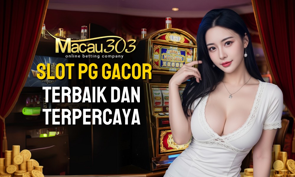 Slot PG Gacor Terbaik dan Terpercaya di Macau303